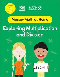 Cover image for Math - No Problem! Exploring Multiplication and Division, Grade 1 Ages 6-7