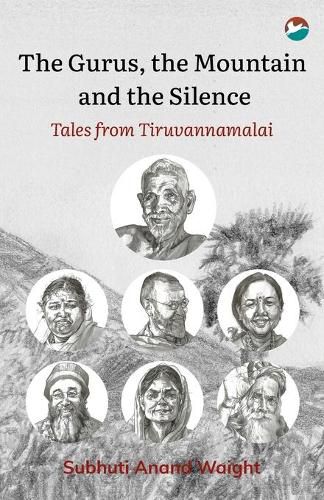 Cover image for The Gurus, the Mountain and the Silence: Tales from Tiruvannamalai