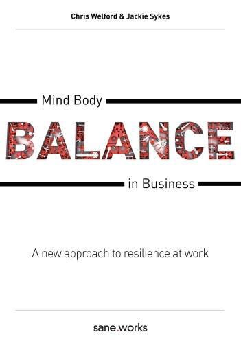 Cover image for Mind Body Balance in Business: A new approach to resilience at work