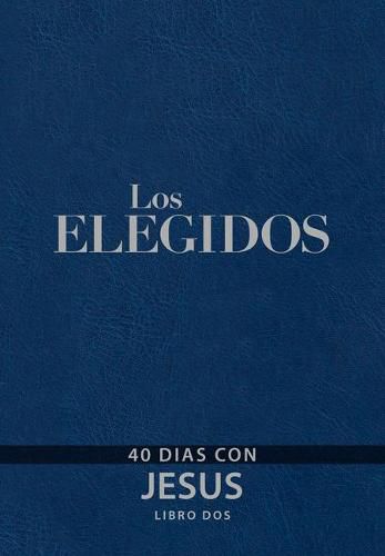 Cover image for Los Elegidos Libro DOS: 40 Dias Con Jesus