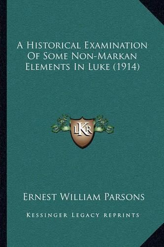 A Historical Examination of Some Non-Markan Elements in Luke (1914)