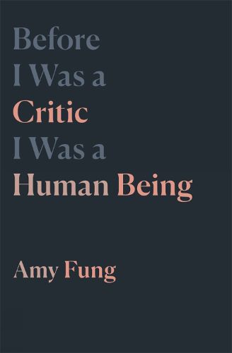 Cover image for Before I Was a Critic I Was a Human Being