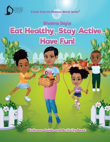 Cover image for Eat Healthy, Stay Active, Have Fun!: Wellness Guide and Activity Workbook