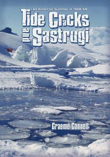 Cover image for Tide Cracks and Sastrugi: An Antarctic Summer in 1968-69