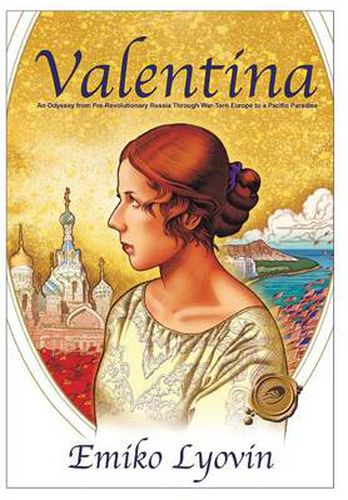 Cover image for Valentina: An Odyssey from Pre-Revolutionary Russia Through War-Torn Europe to a Pacific Paradise