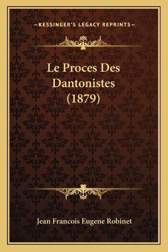 Le Proces Des Dantonistes (1879)