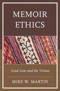 Cover image for Memoir Ethics: Good Lives and the Virtues