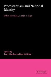 Cover image for Protestantism and National Identity: Britain and Ireland, c.1650-c.1850