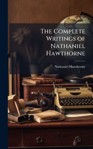 Cover image for The Complete Writings of Nathaniel Hawthorne