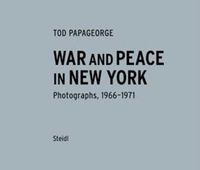 Cover image for Tod Papageorge: War & Peace in New York: Photographs 1966-1970