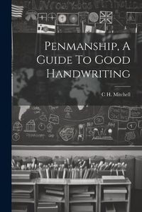 Cover image for Penmanship, A Guide To Good Handwriting