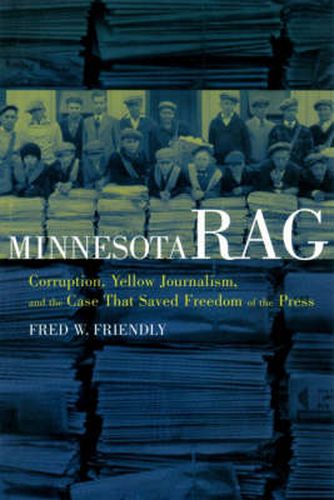 Cover image for Minnesota Rag: Corruption, Yellow Journalism, and the Case That Saved Freedom of the Press