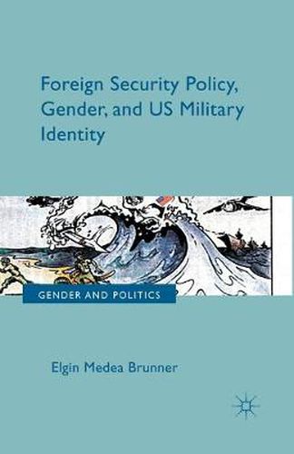 Cover image for Foreign Security Policy, Gender, and US Military Identity