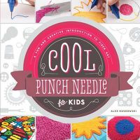 Cover image for Cool Punch Needle for Kids:: A Fun and Creative Introduction to Fiber Art