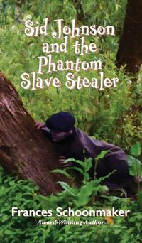 Cover image for Sid Johnson and the Phantom Slave Stealer