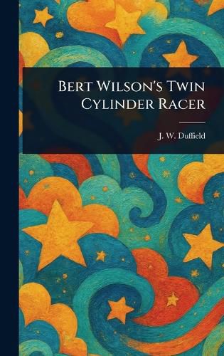 Cover image for Bert Wilson's Twin Cylinder Racer