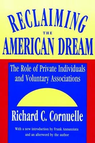 Cover image for Reclaiming the American Dream: The Role of Private Individuals and Voluntary Associations