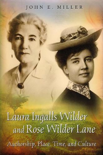 Cover image for Laura Ingalls Wilder and Rose Wilder Lane: Authorship, Place, Time, and Culture