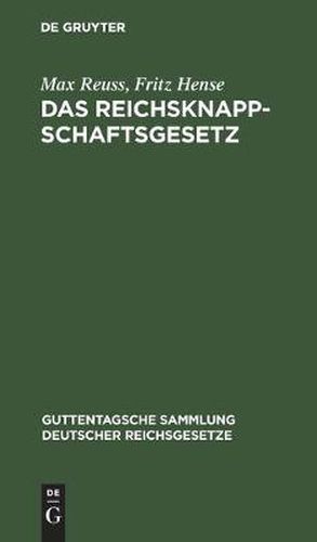 Cover image for Das Reichsknappschaftsgesetz: In Der Fassung Der Bekanntmachung Vom 1. Juli 1926. Nebst Einfuhrungsgesetz Zum Gesetz Vom 23. Juni 1923