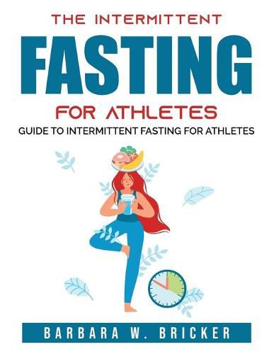 Cover image for The Intermittent Fasting for Athletes: Guide to intermittent fasting for athletes