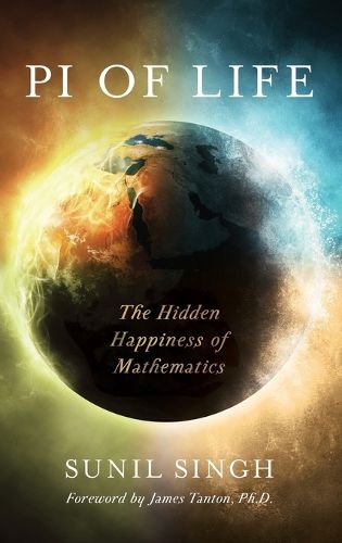 Cover image for Pi of Life: The Hidden Happiness of Mathematics