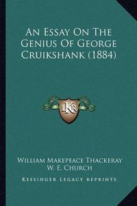 Cover image for An Essay on the Genius of George Cruikshank (1884)