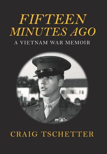 Cover image for Fifteen Minutes Ago: A Vietnam War Memoir