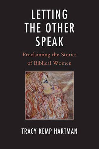 Cover image for Letting the Other Speak: Proclaiming the Stories of Biblical Women