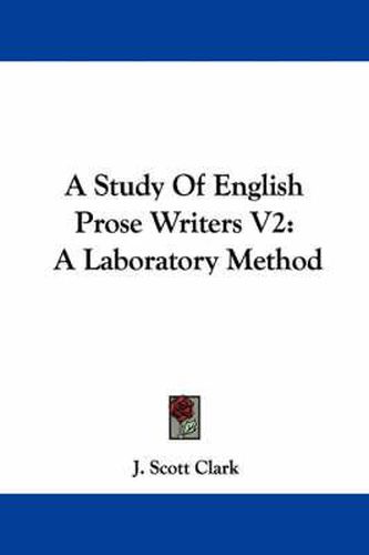 Cover image for A Study of English Prose Writers V2: A Laboratory Method