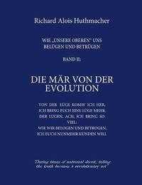 Cover image for Die Mar von der Evolution: Wie unsere Oberen uns belugen und betrugen Band 2