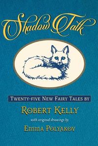 Cover image for Shadow Talk: Twenty-Five New Fairy Tales