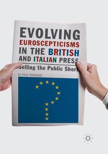 Cover image for Evolving Euroscepticisms in the British and Italian Press: Selling the Public Short