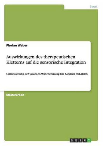 Cover image for Auswirkungen des therapeutischen Kletterns auf die sensorische Integration: Untersuchung der visuellen Wahrnehmung bei Kindern mit ADHS