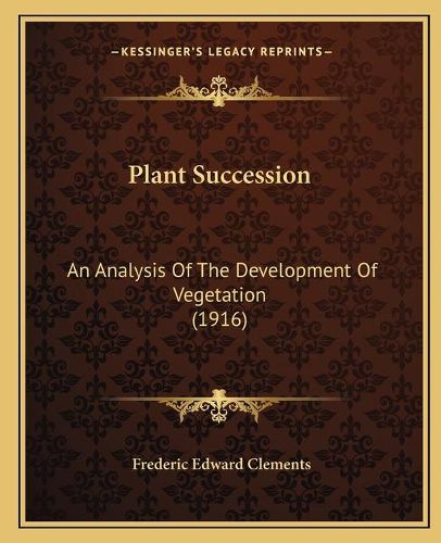 Plant Succession: An Analysis of the Development of Vegetation (1916)