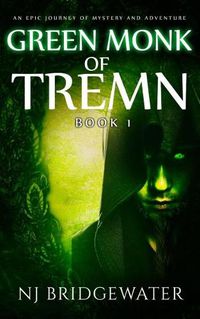 Cover image for Green Monk of Tremn: An Epic Journey of Mystery and Adventure