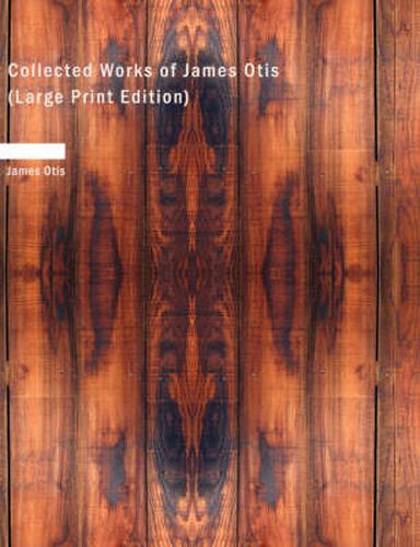 Collected Works of James Otis