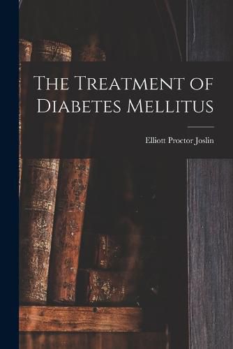 Cover image for The Treatment of Diabetes Mellitus