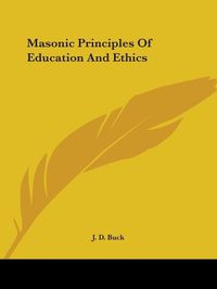 Cover image for Masonic Principles of Education and Ethics