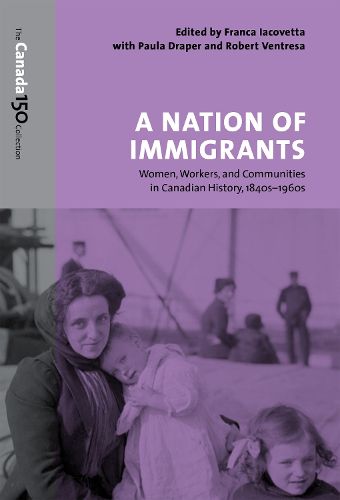 A Nation of Immigrants: Women, Workers, and Communities in Canadian History, 1840s-1960s