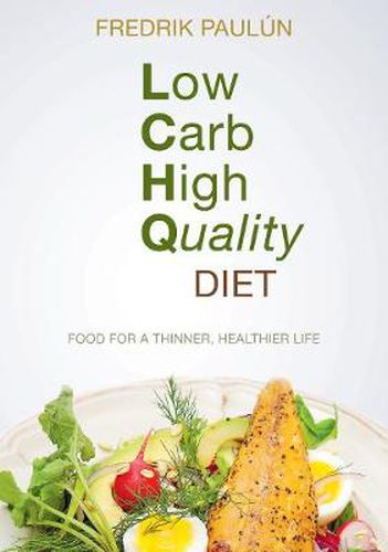 Cover image for Low Carb High Quality Diet: Food for a Thinner, Healthier Life