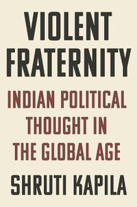 Cover image for Violent Fraternity: Indian Political Thought in the Global Age