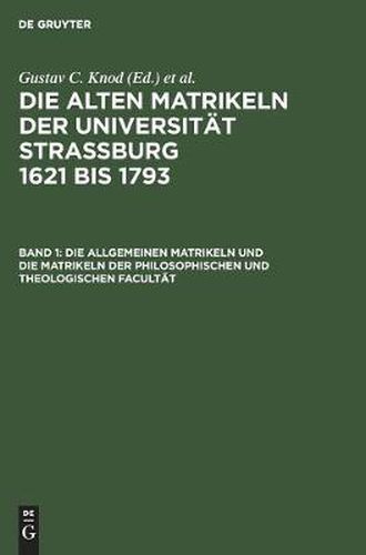 Cover image for Die Allgemeinen Matrikeln Und Die Matrikeln Der Philosophischen Und Theologischen Facultat