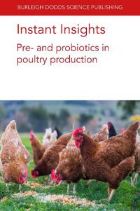 Cover image for Instant Insights: Pre- and Probiotics in Poultry Production