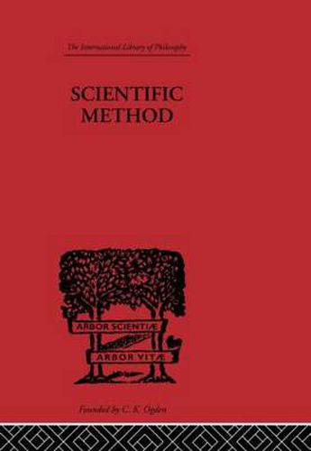 Cover image for Scientific method: An Inquiry into the Character and Validity of Natural Laws