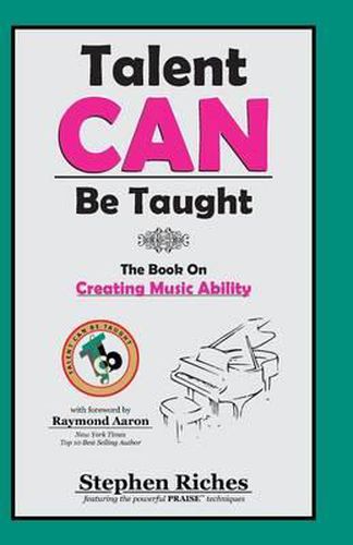 Cover image for Talent CAN Be Taught: The Book on Creating Music Ability