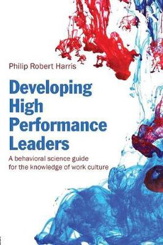 Cover image for Developing High Performance Leaders: A Behavioral Science Guide for the Knowledge of Work Culture