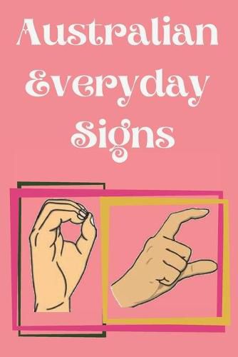 Cover image for Australian Everyday Signs.Educational Book, Suitable for Children, Teens and Adults. Contains essential daily signs.