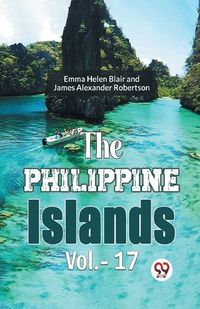 Cover image for The Philippine Islands Vol.- 17