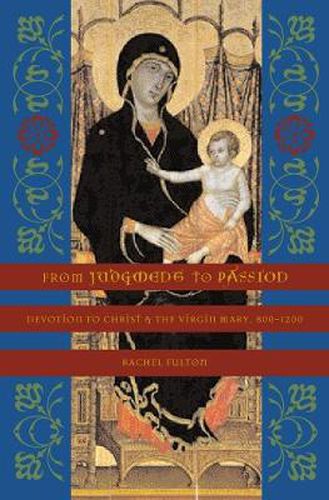 Cover image for From Judgment to Passion: Devotion to Christ and the Virgin Mary, 800-1200