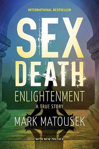 Cover image for Sex Death Enlightenment: A True  Story